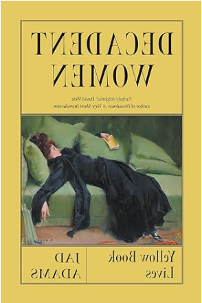 Decadent Women: Yellow Book Lives